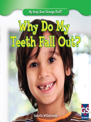 cover image of Why Do My Teeth Fall Out?